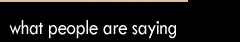 What People Are Saying